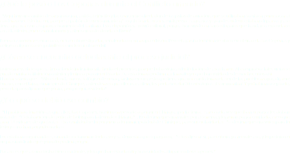 Ã‚Â¿QuÃƒÂ© le pasÃƒÂ³ a Los Copones durante el Conflicto armado? Ã¢â‚¬Å“AquÃƒÂ­ hay un cambio de organizaciÃƒÂ³n, entrÃƒÂ³ el ejÃƒÂ©rcito y los concentro alrededor de las pistas de aviaciÃƒÂ³n, que se utilizaban tambiÃƒÂ©n para sacar el cardamomo. Esto fue asÃƒÂ­, porque el patrÃƒÂ³n de asentamiento qÃ¢â‚¬â„¢eqchÃƒÂ­ tiende a ser semidisperso. PequeÃƒÂ±as y grandes aldeas estaban dispersas y eso tiene que ver con el aprovechamiento del territorio. Esta dispersiÃƒÂ³n se volviÃƒÂ³ cultural, porque han vivido en tantos lugares que tienden a extenderse en el territorio, para controlar mÃƒÂ¡s y estar cerca de donde cultivanÃ¢â‚¬Â. Bueno las masacres eran acÃƒÂ¡, aclara el investigador, seÃƒÂ±alando en un mapa a IxcÃƒÂ¡n. Pero el ejÃƒÂ©rcito tambiÃƒÂ©n se ubicÃƒÂ³ en el ÃƒÂ¡rea de Los Copones y obligÃƒÂ³ a algunos a ser patrulleros e incluso ir al ÃƒÂ¡rea Ixil. Ã‚Â¿CÃƒÂ³mo se encuentra actualmente el proceso judicial? Quieren revertir lo que se ha actuado judicialmente hasta el presente, porque hubo vicio en la titulaciÃƒÂ³n de esas tierras. Al comprobar tales vicios se puede anular la titulaciÃƒÂ³n anterior y la finca pasarÃƒÂ­a al Estado. De esta forma podrÃƒÂ­an reclamarlo ya que han vivido desde muchos aÃƒÂ±os ahÃƒÂ­. El autor seÃƒÂ±ala que: Ã¢â‚¬Å“AhÃƒÂ­ es donde uno ve la lÃƒÂ³gica de amaq, incluso en un gesto que tiene que ver con la forma de ser de los pueblos mayas, dijeron: bueno, con el Uriza, municipio de Chinique, entendemos que ellos necesitan, les podemos dar 30 caballerÃƒÂ­as. Ã‚Â¡Es un montÃƒÂ³n! Y ya habÃƒÂ­an aceptado, pero despuÃƒÂ©s dijeron que ya no, porque quieren todoÃ¢â‚¬Â. Ã‚Â¿Y a quÃƒÂ© se debiÃƒÂ³ ese cambio? Ã¢â‚¬Å“El problema tambiÃƒÂ©n es que ellos, Los Copones, habÃƒÂ­an empezado a pagar a Chinique por la tierra. Pero cada vez que iban a pagar les daban vales de Ã¢â‚¬Å“ColaboraciÃƒÂ³n de patio de bolas para la feria de ChiniqueÃ¢â‚¬Â. No decÃƒÂ­an que eran vales por el terreno, y lograron pagar casi todo, creo que eran 13 millones de quetzales. Esa cantidad se la pagaron a la municipalidad de Chinique, pero sus autoridades Ã¢â‚¬Å“Ã¢â‚¬Â¦decÃƒÂ­an que era vales para la feria yÃ¢â‚¬Â¦ no han pagado nadaÃ¢â‚¬Â¦. Los estaban engaÃƒÂ±andoÃ¢â‚¬Â¦, cuando reclamaron todo eso y se demostrÃƒÂ³ que sÃƒÂ­ pagaron, Ã¢â‚¬Å“Ã¢â‚¬Â¦les dijeron: sÃƒÂ­, pero ahora ya no vale eso, y lo pusieron a un precio ridÃƒÂ­culo que ya no lo podÃƒÂ­an pagar. Por eso es que es una lucha bien constante, y los que han estado allÃƒÂ­ y han cuidado el lugar son Los Copones.Ã¢â‚¬Â 